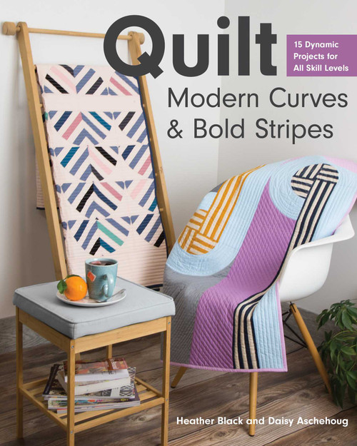 Quilt Modern Curves & Bold Stripes (15 Dynamic Projects for All Skill Levels) by Heather Black, Daisy Aschehoug, 9781617458903