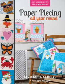 Paper Piecing All Year Round (Mix & Match 24 Blocks; 7 Projects to Sew) by Mary Hertel, 9781617458941