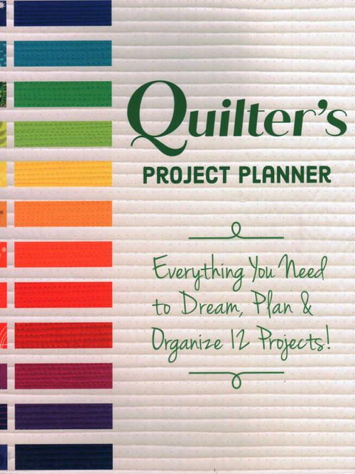 Quilter's Project Planner (Everything You Need to Dream, Plan & Organize 12 Projects!) by Betsy LaHonta, Kerry Graham, 9781617459009