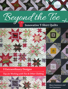 Beyond the Tee-Innovative T-Shirt Quilts (9 Extraordinary Designs, Tips for Working with Ties & Other Clothing) by Mary Cannizzaro, Jen Cannizzaro, 9781617459078
