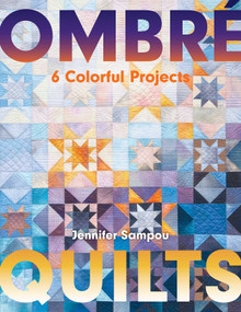 Ombré Quilts (6 Colorful Projects) by Jennifer Sampou, 9781617459139