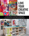 Love Your Creative Space (A Visual Guide to Creating an Inspiring & Organized Studio Without Breaking the Bank) by Lilo Bowman, 9781617459177