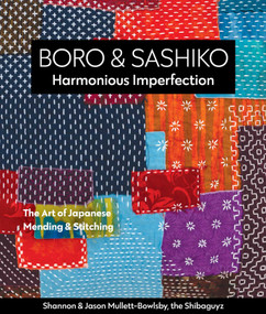 Boro & Sashiko, Harmonious Imperfection (The Art of Japanese Mending & Stitching) by Shannon Leigh Roudhán, Jason Bowlsby, 9781617459191