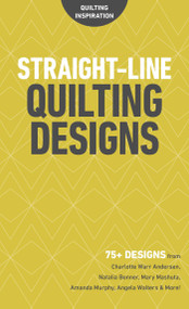 Straight-Line Quilting Designs (75+ Designs from Charlotte Warr Andersen, Natalia Bonner, Mary Mashuta, Amanda Murphy, Angela Walters & More!) by C&T Publishing, 9781617459276