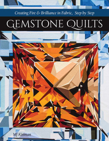 Gemstone Quilts (Creating Fire & Brilliance in Fabric, Step by Step) by MJ Kinman, 9781617459450