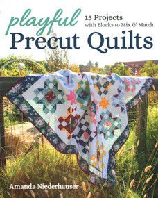 Playful Precut Quilts (15 Projects with Blocks to Mix & Match) by Amanda Niederhauser, 9781617459498