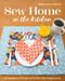 Sew Home in the Kitchen (18 Insulated Projects, Perfect for Beginners) by Abigail A. Bennett, 9781617459634