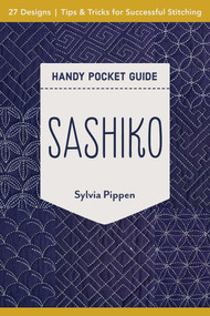 Sashiko Handy Pocket Guide (27 Designs, Tips & Tricks for Successful Stitching) by Sylvia Pippen, 9781617459696