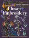 Foolproof Flower Embroidery (80 Stitches & 400 Combinations in a Variety of Fibers; Add Texture, Color & Sparkle to Your Organic Garden) by Jennifer Clouston, 9781617459740