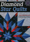 Diamond Star Quilts (Easy Construction; 12 Skill-Building Projects) by Barbara H. Cline, 9781617459764
