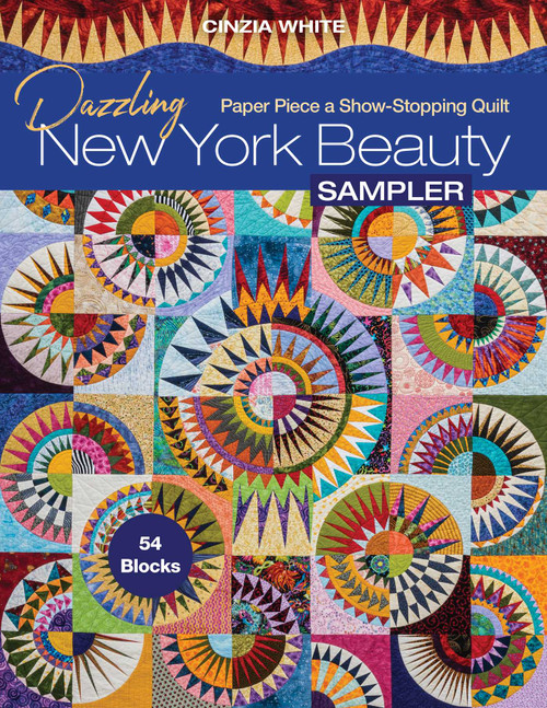 Dazzling New York Beauty Sampler (Paper Piece a Show-Stopping Quilt; 54 Blocks) by Cinzia White, 9781617459788