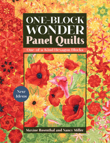 One-Block Wonder Panel Quilts (New Ideas; One-of-a-Kind Hexagon Blocks) by Maxine Rosenthal, Nancy Miller, 9781617459849