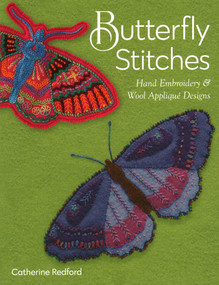 Butterfly Stitches (Hand Embroidery & Wool Appliqué Designs) by Catherine Redford, 9781617459863