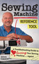 Sewing Machine Reference Tool (A Troubleshooting Guide to Loving Your Sewing Machine, Again!) by Bernie Tobisch, 9781644030004
