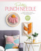 Pretty Punch Needle (Modern Projects, Creative Techniques, and Easy Instructions for Getting Started) by Andie Solar, 9781644030271