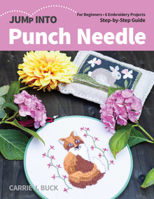 Jump Into Punch Needle (For Beginners; 6 Embroidery Projects; Step-by-Step Guide) by Carrie J Buck, 9781644030455