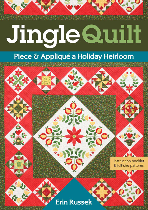 Jingle Quilt (Piece & Appliqué a Holiday Heirloom) by Erin Russek, 9781644030493