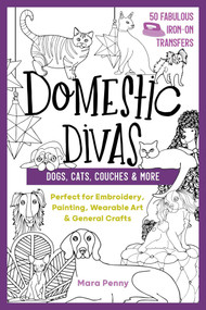 Domestic Divas - Dogs, Cats, Couches & More (Perfect for Embroidery, Painting, Wearable Art & General Crafts) by Mara Penny, 9781644030547