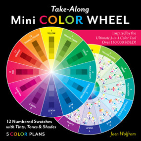 Take-Along Mini Color Wheel (12 Numbered Colors with Tints, Tones & Shades; 5 Color Plans) by Joen Wolfrom, 9781644030615