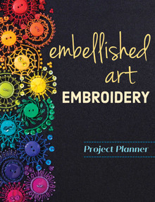 Embellished Art Embroidery Project Planner (Everything You Need to Dream, Plan & Organize 12 Projects!) by Christen Brown, 9781644030646
