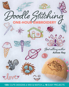 Doodle Stitching One-Hour Embroidery (135+ Cute Designs to Mix & Match in 18 Easy Projects) by Aimee Ray, 9781644030820
