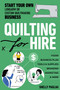 Quilting for Hire (Start Your Own Longarm or Custom Quiltmaking Business; Vision, Business Plan, Tools & Supplies, Branding, Marketing & More) by Shelly Pagliai, 9781644030868