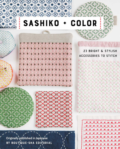 Sashiko + Color (23 Bright & Stylish Accessories to Stitch) by Boutique-Sha, 9781644031070
