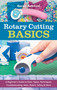 Rotary Cutting Basics (A Beginner's Guide to Sizes, Types, Techniques, Troubleshooting, Mats, Rulers, Safety & More) by Sarah Ashford, 9781644031162