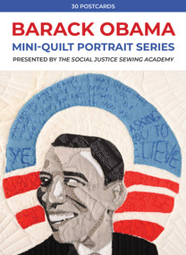 Barack Obama Mini-Quilt Portrait Series (30 Postcards Presented by The Social Justice Sewing Academy) by Sara Trail, 9781644031407