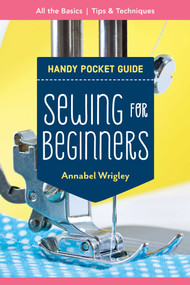 Sewing for Beginners Handy Pocket Guide (All the Basics; Tips & Techniques) by Annabel Wrigley, 9781644031490