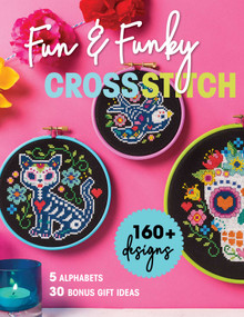Fun & Funky Cross Stitch (160+ Designs, 5 Alphabets, 30 Bonus Gift Ideas) by Immediate Media, 9781644031537