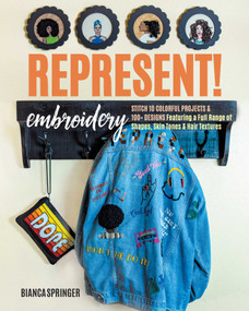 Represent! Embroidery (Stitch 10 Colorful Projects & 100+ Designs Featuring a Full Range of Shapes, Skin Tones & Hair Textures) by Bianca Springer, 9781644031810