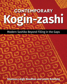 Contemporary Kogin-zashi (Modern Sashiko Beyond Filling in the Gaps) by Shannon Leigh Roudhán, Jason Bowlsby, 9781644031872