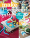 Make 1-Weekend Gifts (20+ Thoughtful Projects to Sew) by C&T Publishing, 9781644032336