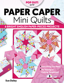 Paper Caper Mini Quilts (6 Bright English Paper-Pieced Projects; Everything You Need, No Tracing or Cutting Templates!) by Sue Daley, 9781644032442