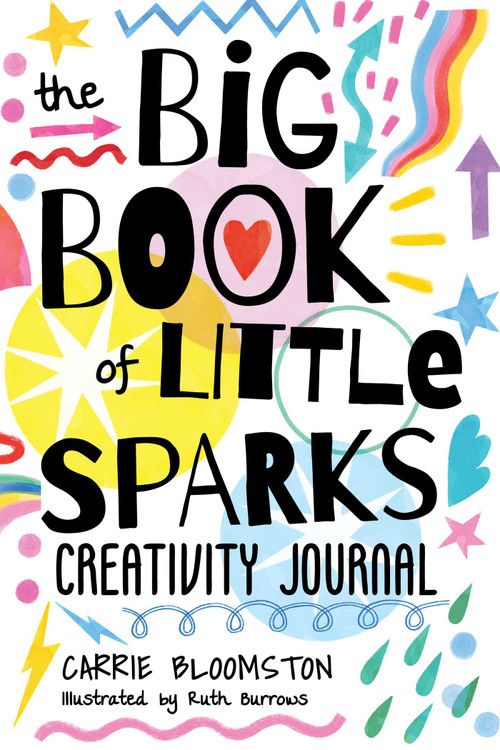 The Big Book of Little Sparks Creativity Journal by Carrie Bloomston, 9781644032503