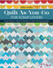 Quilt As-You-Go for Scrap Lovers (11 Fun Projects; Tips & Techniques; Color & Piecing Strategies) by Judy Gauthier, 9781644032732