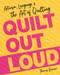 Quilt Out Loud (Activism, Language & the Art of Quilting) by Thomas Knauer, 9781644033227