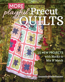 More Playful Precut Quilts (15 New Projects with Blocks to Mix & Match) by Amanda Niederhauser, 9781644033371
