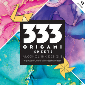 333 Origami Sheets Alcohol Ink Designs (High-Quality Double-Sided Paper Pack Book) by C&T Publishing, 9781644033418