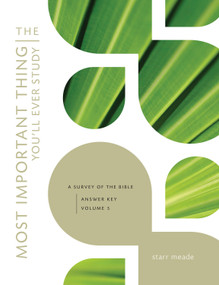 The Most Important Thing You'll Ever Study (A Survey of the Bible: Answer Key) by Starr Meade, 9781433527029