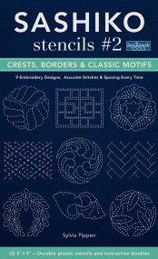 Sashiko Stencils #2, Crests, Borders & Classic Motifs (9 Embroidery Designs 3'' x 5'', Accurate Stitches & Spacing Every Time) by Sylvia Pippen, 9781644033814