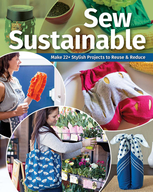 Sew Sustainable (Make 22+ Stylish Projects to Reuse & Reduce) by C&T Publishing, 9781644034101