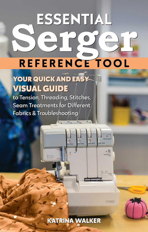 Essential Serger Reference Tool by Katrina Walker, 9781644034231