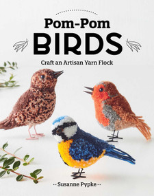 Pom-Pom Birds (Craft an Artisan Yarn Flock) by Susanne Pypke, 9781644034446