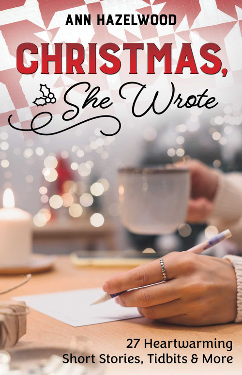 Christmas, She Wrote (50+ Heartwarming Short Stories, Tidbits & More) by Ann Hazelwood, 9781644034606