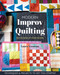 Modern Improv Quilting (Be the Boss of Your Design; Techniques & Projects to Get You Started) by Laura Veenema, 9781644034620