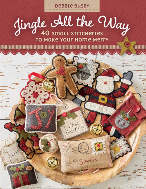Jingle All the Way (40 Small Stitcheries to Make Your Home Merry) by Debbie Busby, 9781644034750