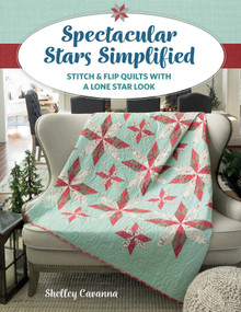 Spectacular Stars Simplified (Stitch & Flip Quilts with a Lone Star Look) by Shelley Cavanna, 9781644034781
