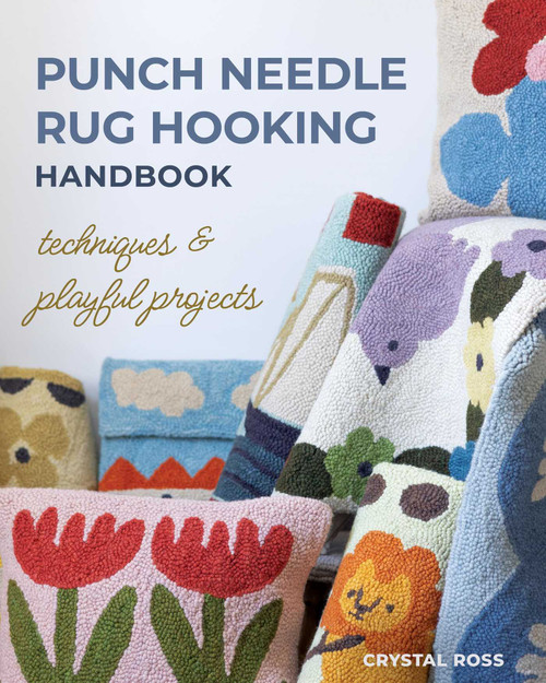 Punch Needle Rug Hooking Handbook (Techniques & Playful Projects) by Crystal Ross, 9781644034866